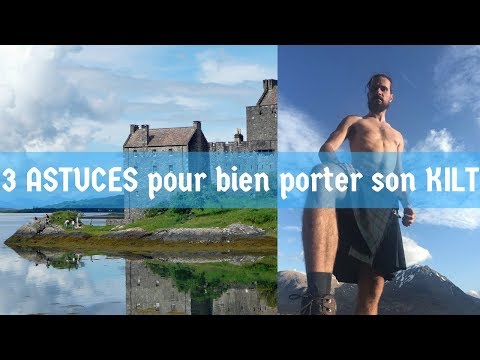 3 ASTUCES pour bien porter son KILT