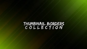Thumbnail Borders Pack || Zip File Pack