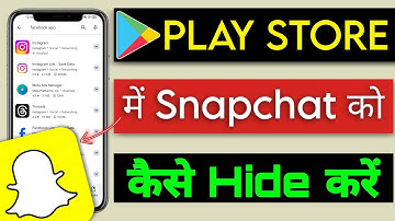 Play store me Snapchat app ko kaise hide Kare | how to hide Snapchat app