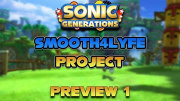 Sonic Generations - Smooth4Lyfe Project - Preview #1
