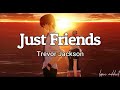 Trevor Jackson - Just friends lyrics