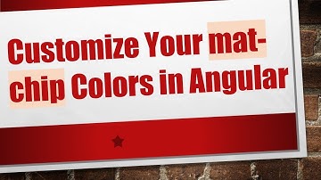 Customize Your mat-chip Colors in Angular