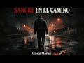 SANGRE EN EL CAMINO | Algunos cruzamos el camino dejando sangre, errores y cicatrices.