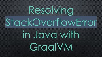Resolving StackOverflowError in Java with GraalVM