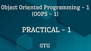 OOP - 1 | Practical - 1 | JAVA | GTU