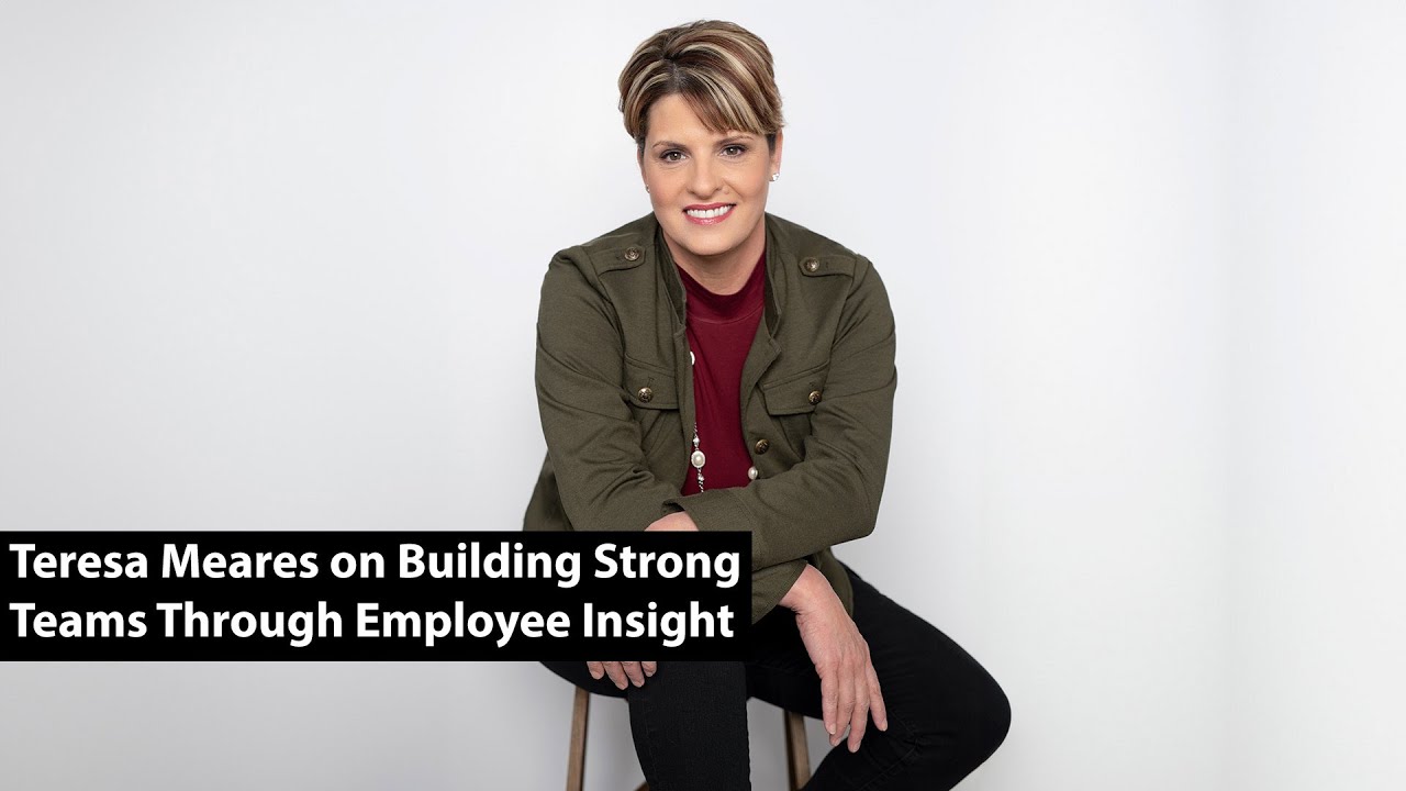 CXO Dispatch | Teresa Meares on Building Strong Teams Through Employee Insight