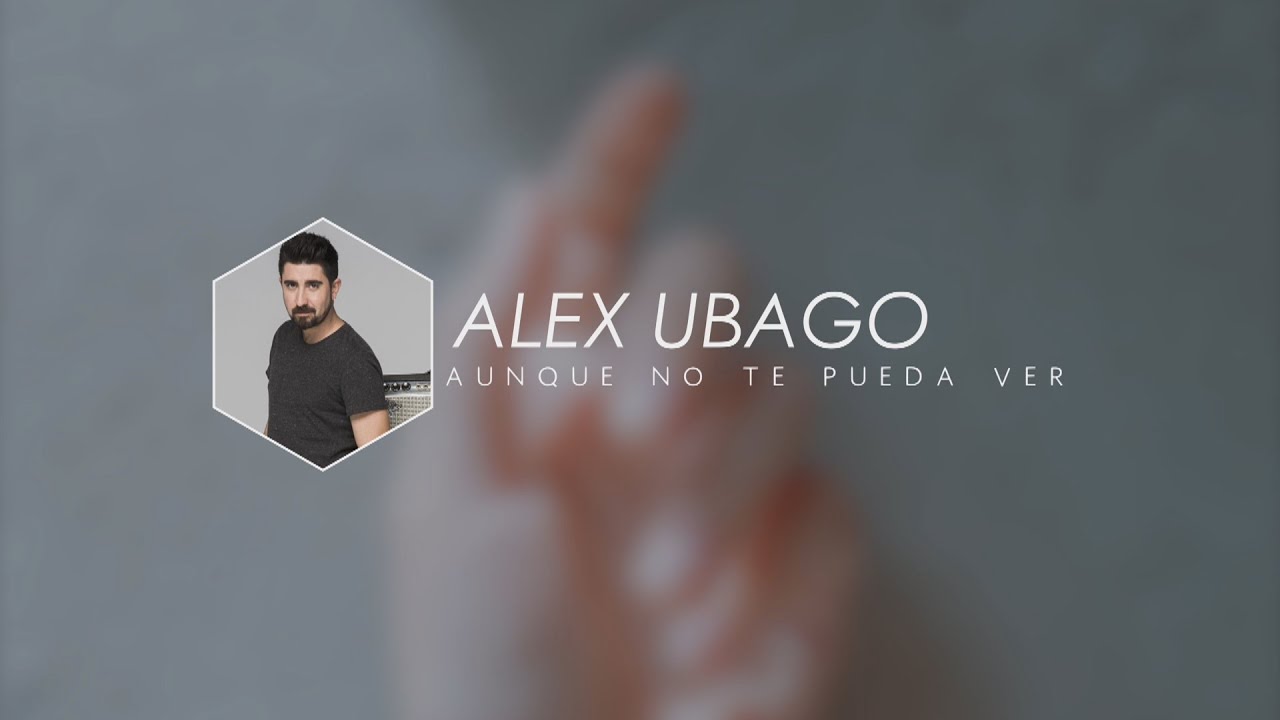 Alex Ubago - Aunque No Te Pueda Ver |LETRA| #lyricvideo - YouTube