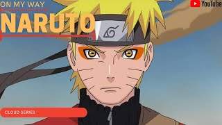 NARUTO | ON MY WAY | [AMV] | CLOUD SERIES