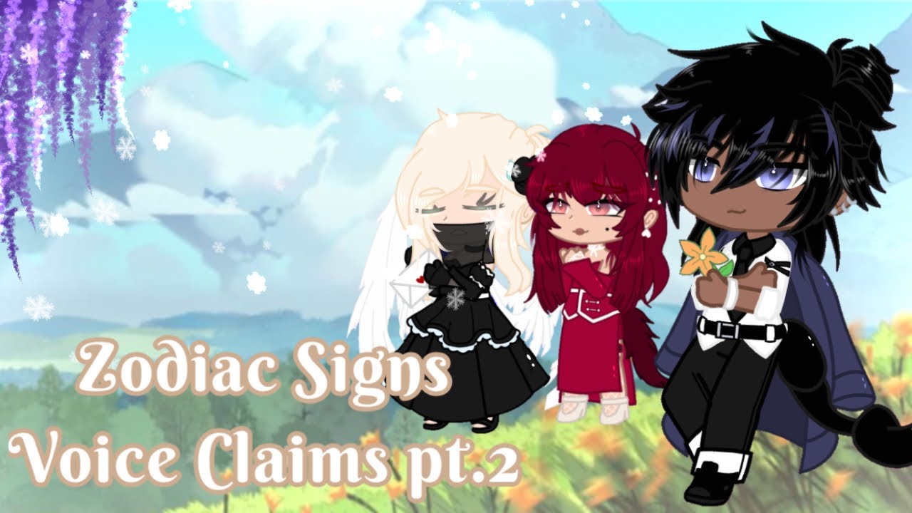 Zodiac Signs Voice Claims || Gacha Club|| Pt. 2|| - YouTube