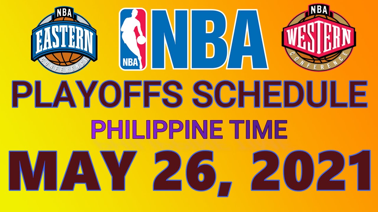 NBA PLAYOFFS SCHEDULE with Updated Playoff Roster Lineup MAY 26, 2021 I