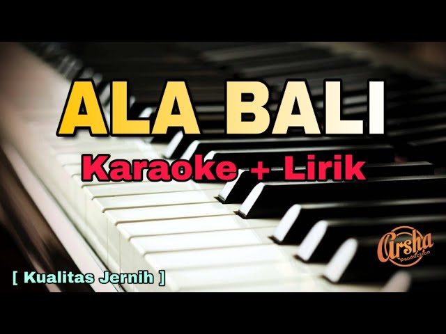 Karaoke ALA BALI Versi Ai Khodijah( Karaoke + Lirik ) Kualitas Jernih class=
