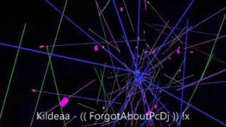 Kildeaa - Forgotaboutpcdj X
