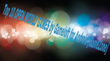 Top 10 OPEN WORLD GAMES by Gameloft for Android [GameZone]