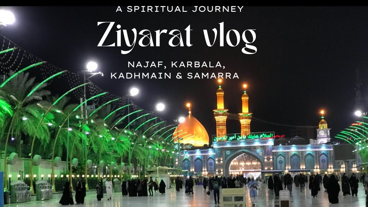 📍 Ziyarat vlog | A spiritual journey through Najaf, Karbala, Kadhmain & Samarra 🕊️