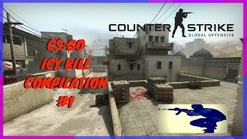 CSGO ICY KILL COMPILATION #1