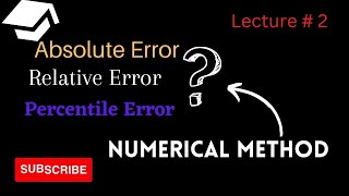 Learn the Differences between Absolute, Relative and Percentile Error in Numerical Methods | Lec # 2