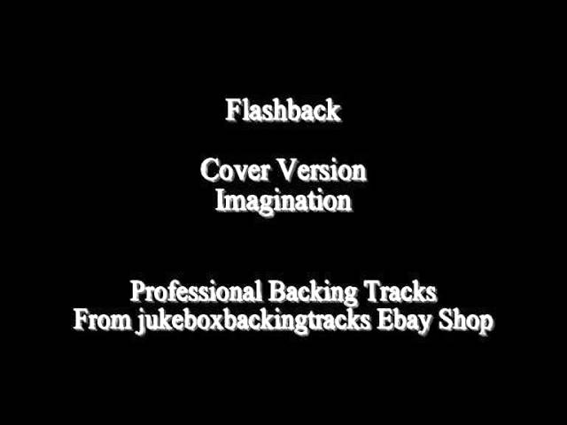 Flashback. Cover Version. Imagination.