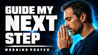 God, Guide My Next Right Step | Morning Prayer for Clear Decisions