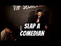 Slap A Comedian