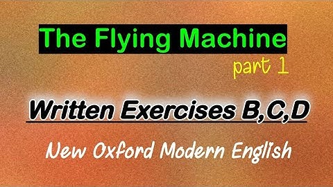 The Flying Machine Part 1 | New Oxford Modern English | Written Exercises: B , C & D