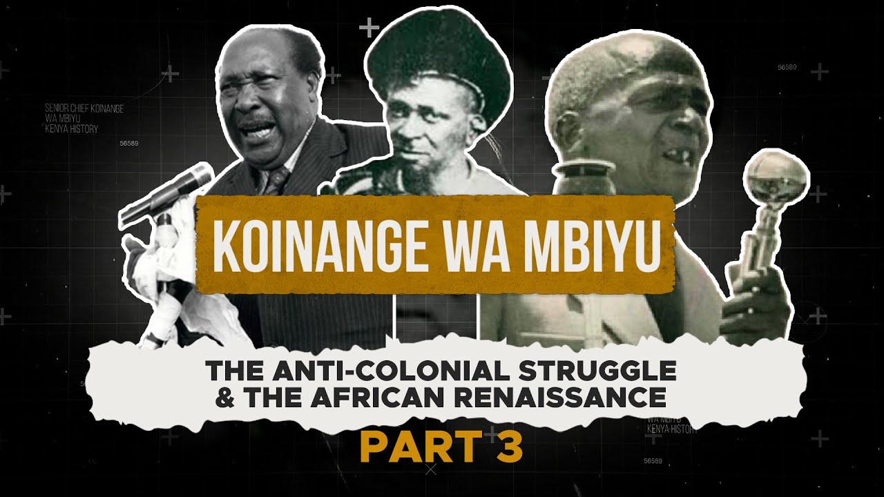 PART 3 | The Untold History of the Koinange Family - The African Renaissance