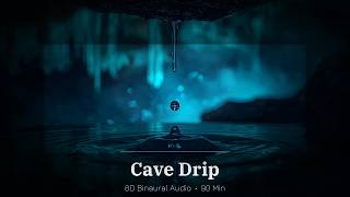 Cave Drip | 8D Binaural Audio | 90 Min | Sleep, Study &amp; Deep Focus
