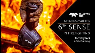 Offering You The 6Th Sense In Firefighting For 10 Years And Counting | Teledyne Flir