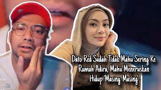 Dato Red Sudah Tidak Mahu Sering Ke Rumah Adira, Mahu Meneruskan Hidup 'Masing-Masing'