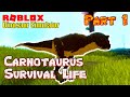 Roblox Dinosaur Simulator - Carnotaurus Survival Life - Part 1