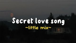 Secret love song - Little mix (Speed-up + Lyrics)