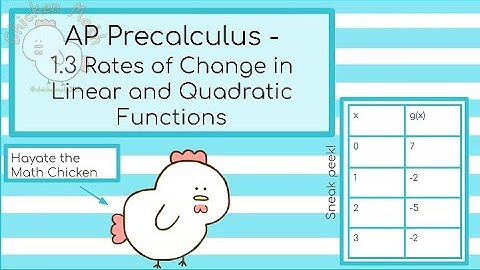AP Precalculus - 1.3: Rate of Change in Linear and Quadratic Functions | Chicken Math (read desc!!)
