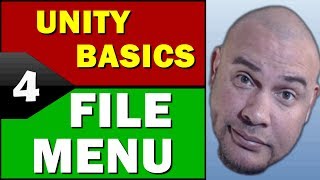 Unity Basics: Unity Editor File Menu 2017.2