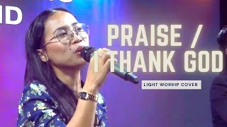 Praise / I Thank God | Covered by #Lightworship