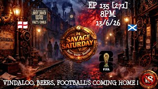 SAVAGE SATURDAY EP 135 [271]  VINDALOO, BEER'S, FOOTBALL'S COMING HOME ! 🔞  #savagesaturday