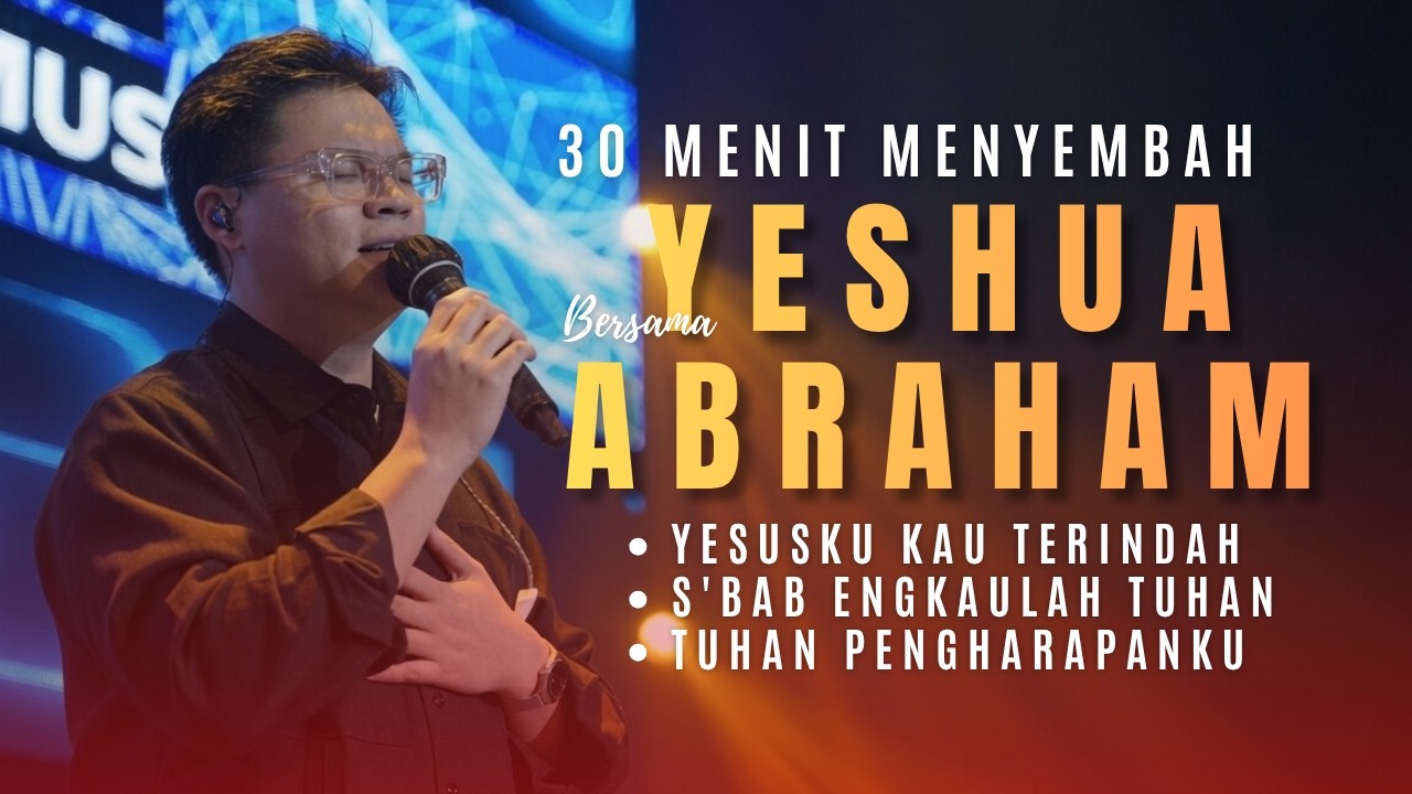 Obejrzyj 30 MENIT MENYEMBAH BERSAMA YESHUA ABRAHAM | Yesusku Kau Terindah, S'bab Engkaulah Tuhan w YouTube Obejrzyj 30 MENIT MENYEMBAH BERSAMA YESHUA ABRAHAM | Yesusku Kau Terindah, S'bab Engkaulah Tuhan w YouTube