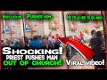 Shocking! Priest pushes man out of church!