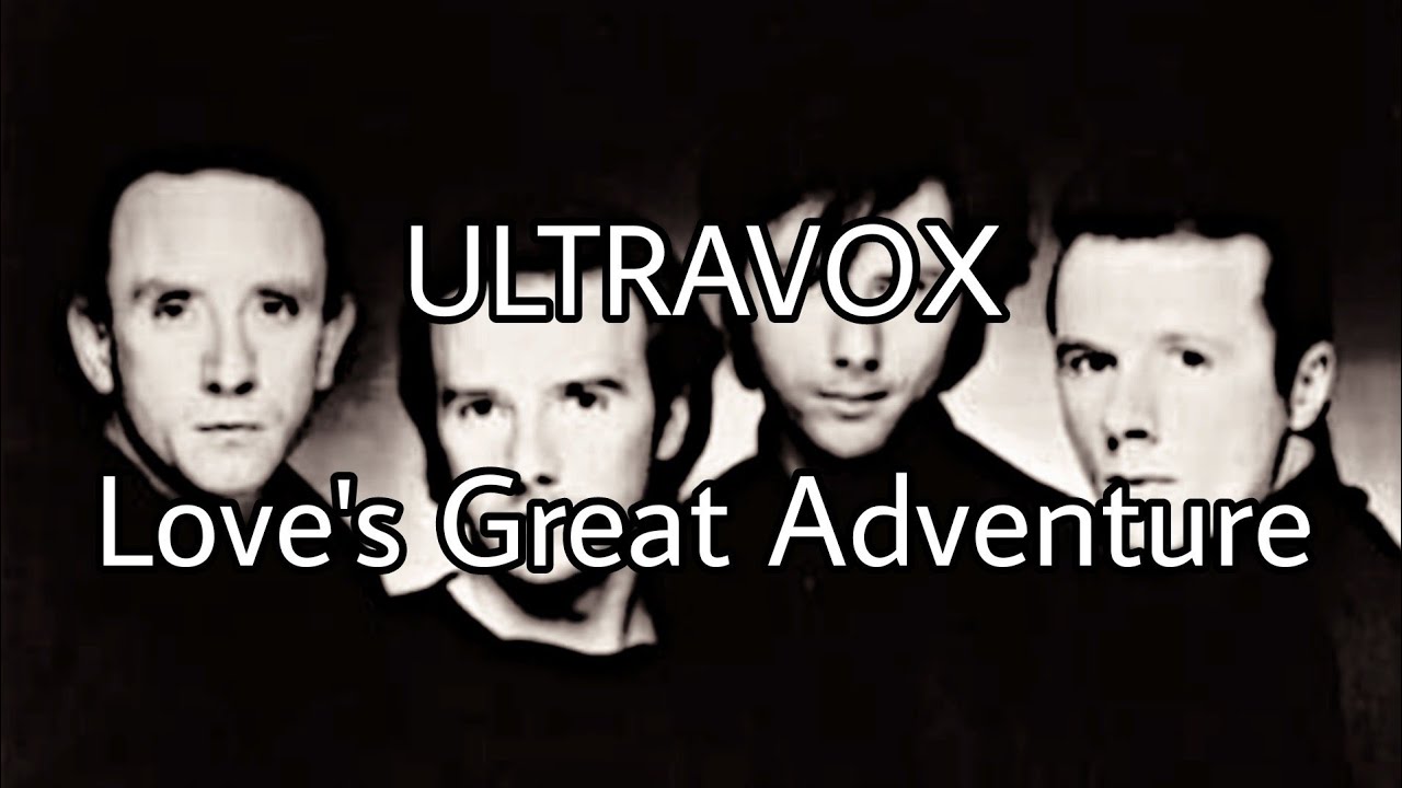 ULTRAVOX - Love's Great Adventure (Lyric Video) - YouTube