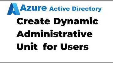40. Create Dynamic Administrative Units for Users in Azure AD