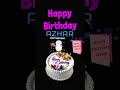 HAPPY BIRTHDAY AZHAR