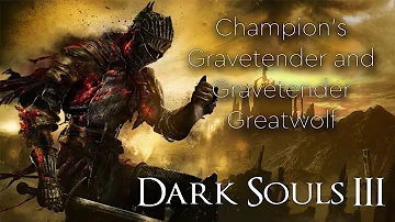 Dark Souls III Boss #21 Champion's Gravetender and Gravetender Greatwolf