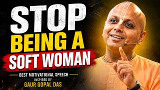 STOP BEING A SOFT WOMAN | | Best Motivational Speech Inspired by Gaur Gopal Das screenshot 5