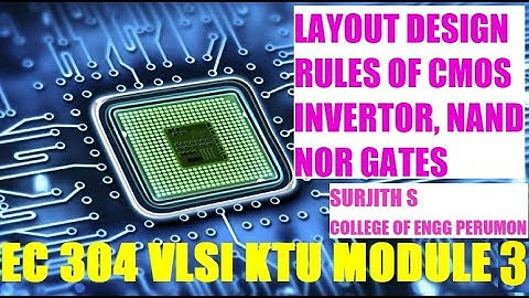 layout design rule of CMOS  invertor NAND NOR gate KTU VLSI EC 304 MODULE 3