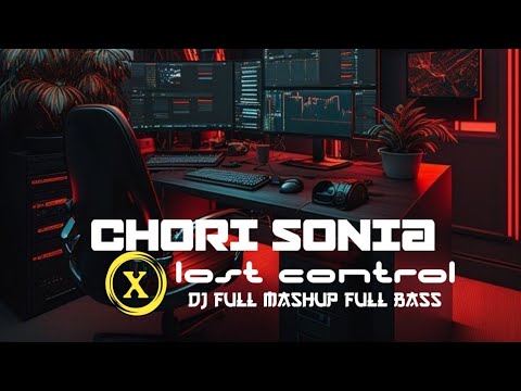DJ MASHUP CHORI SONIA X WENABES LOST CONTROL SLOW KANE VIRAL TIKTOK 2024