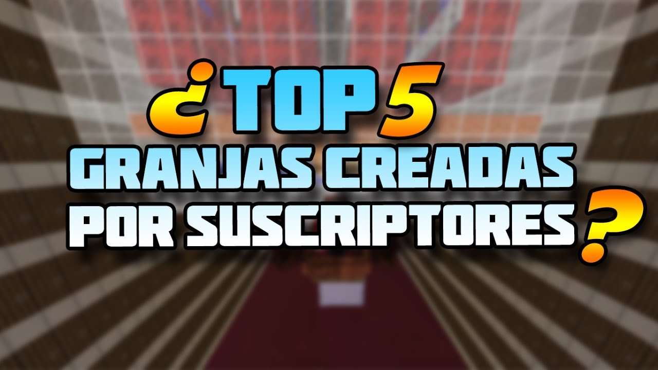 ¿TOP 5 GRANJAS CREADAS POR SUSCRIPTORES? REMASTERIZACION DE TOPS! - YouTube