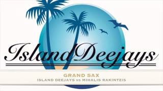 Island Deejays vs Mihalis Rakintzis  - Grand Sax