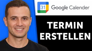 Google Kalender Termin erstellen – Termine richtig eintragen &amp; planen (Anleitung)