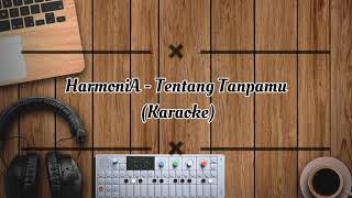 HarmoniA - Tentang Tanpamu (Karaoke)