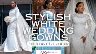 STYLISH WHITE WEDDING GOWNS || BEAUTIFUL LADIES