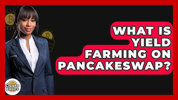 What Is Yield Farming On PancakeSwap? - CryptoBasics360.com