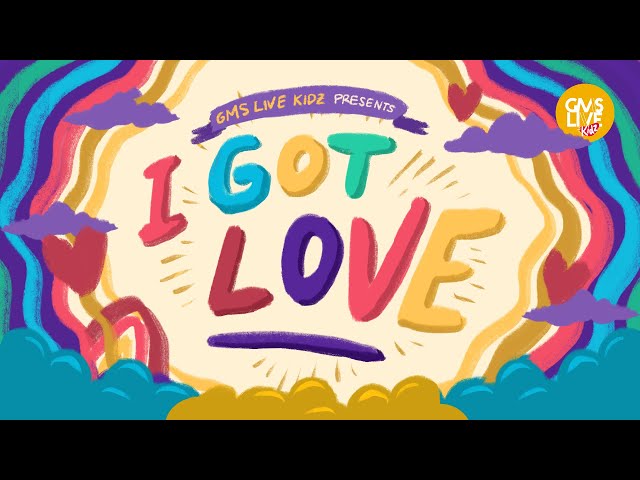 GMS Live Kidz - I Got Love (Official Lyric Video) class=